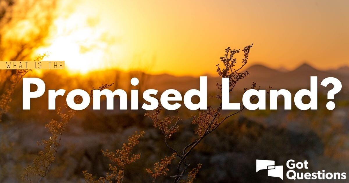 The Promised Land - Bible Story, Verses and Meaning
