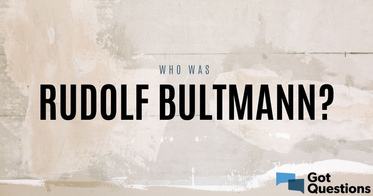 Who Was Rudolf Bultmann? | GotQuestions.org