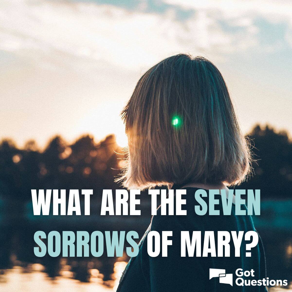 What Are The Seven Sorrows Of Mary