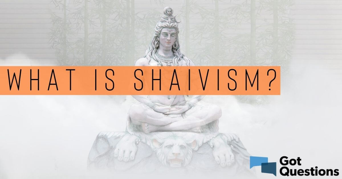 what-is-shaivism-gotquestions