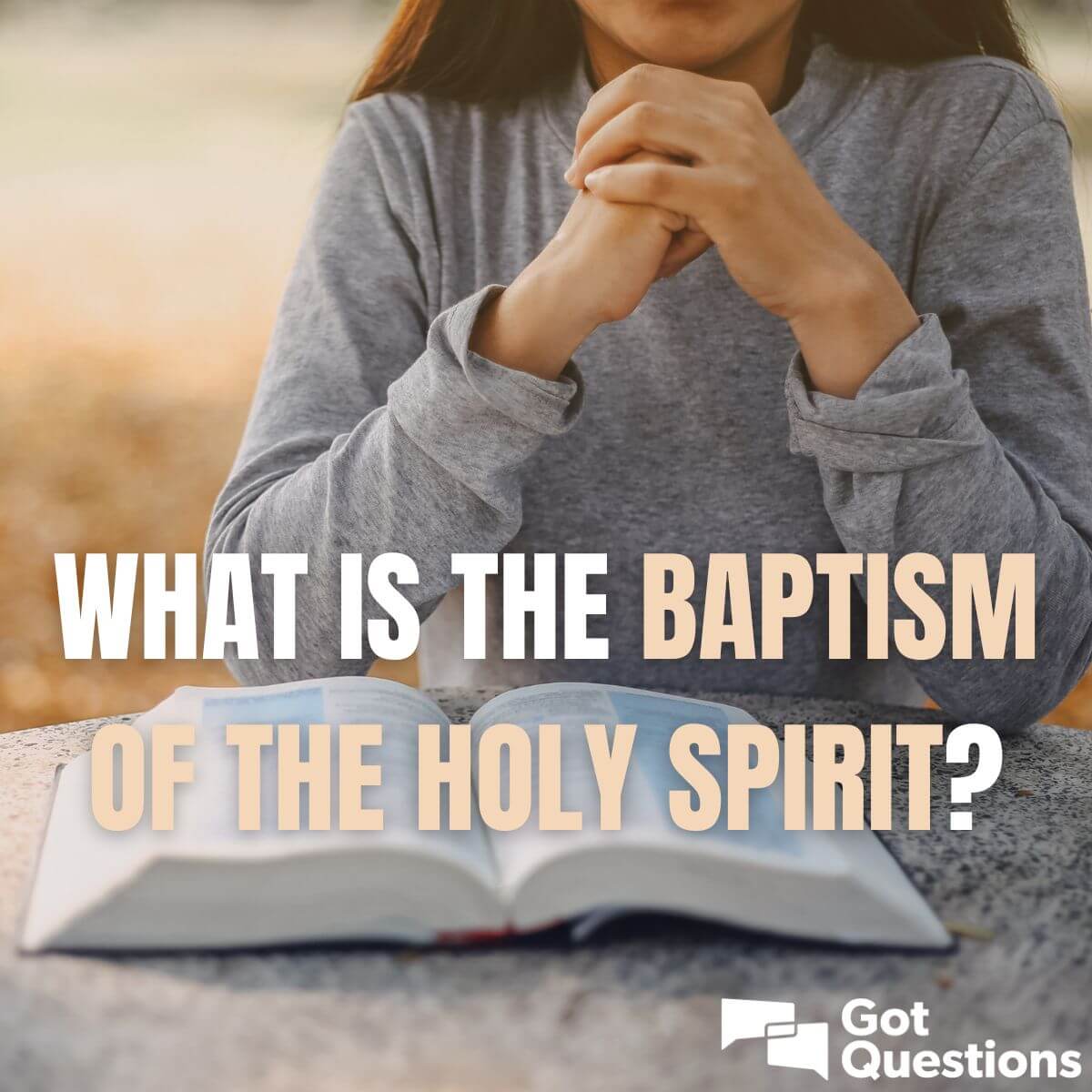 What Is The Baptism Of The Holy Spirit? | GotQuestions.org