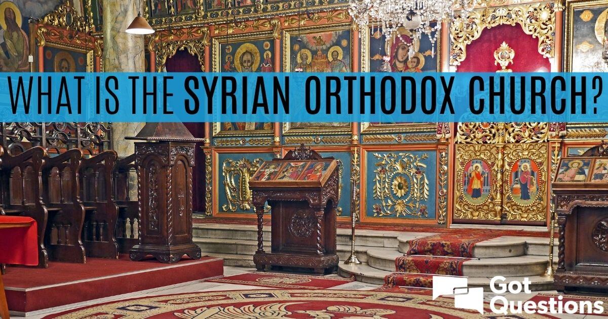 What is the Syriac/Syrian Orthodox Church?