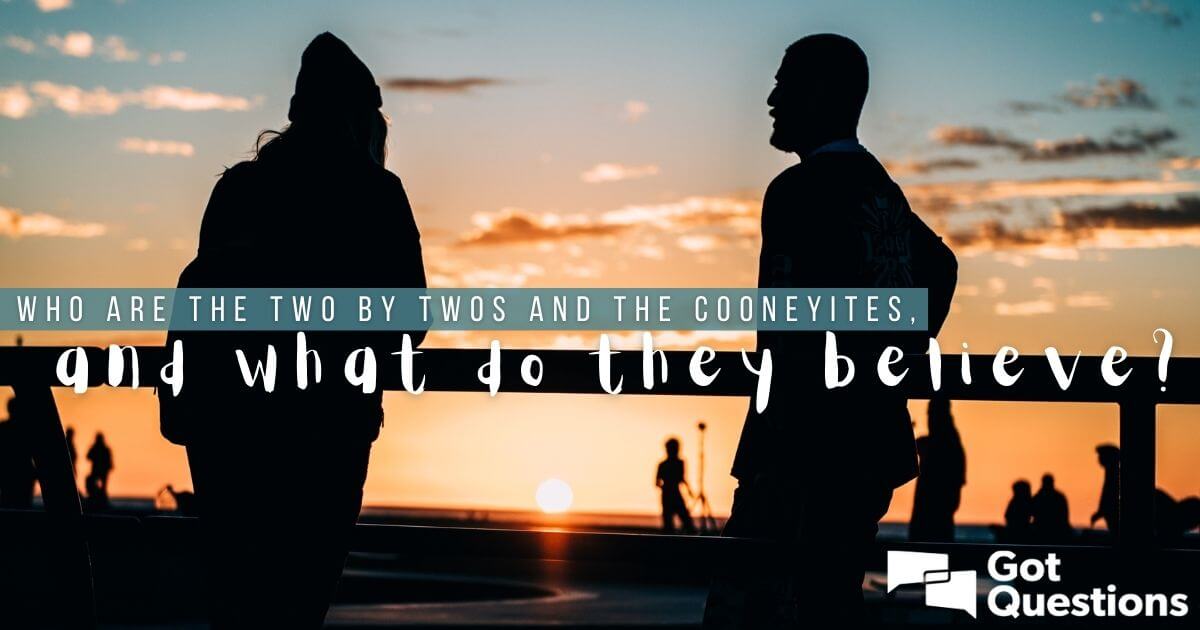 Who are the Two by Twos and the Cooneyites, and what do they believe
