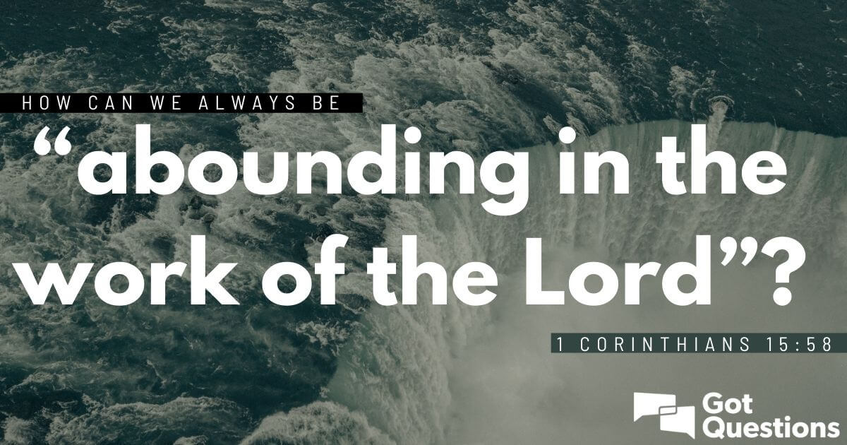 Abounding In The Work Of The Lord, Corinthians 15:58, 48% OFF