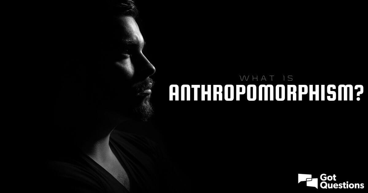 what-is-an-anthropomorphism-gotquestions