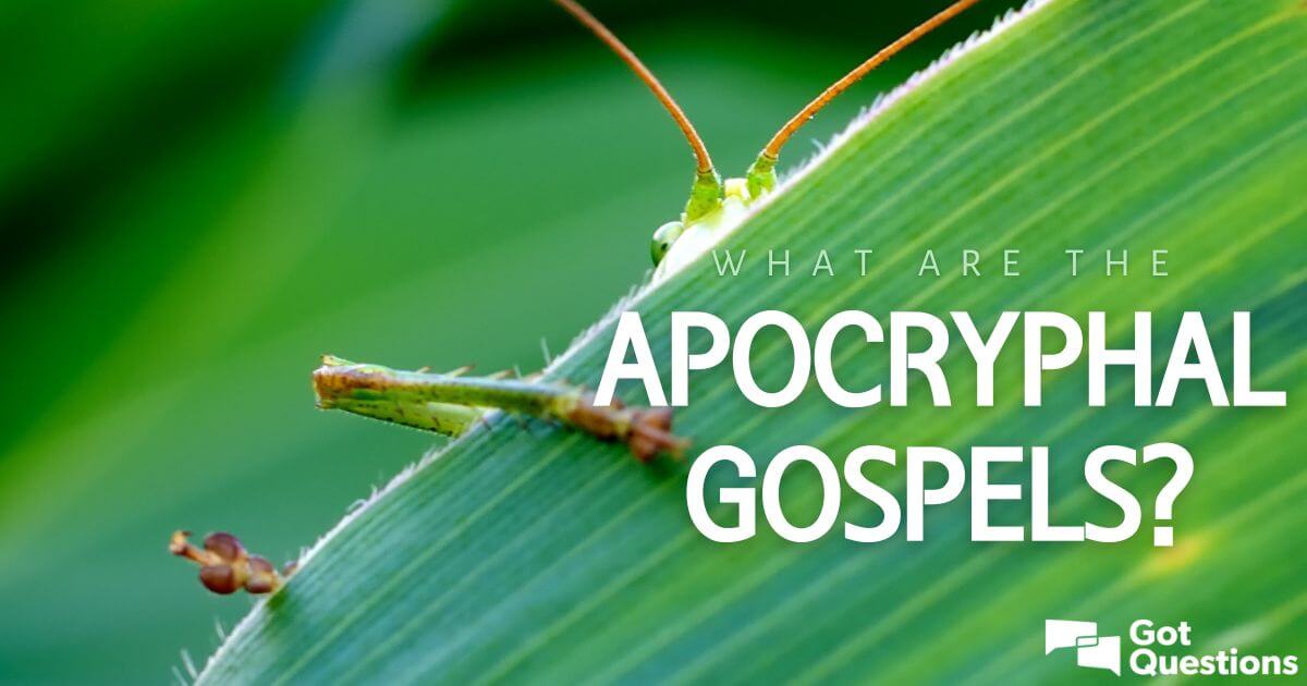 what-are-the-apocryphal-gospels-gotquestions
