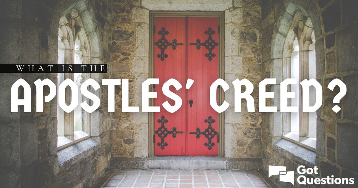 what-is-the-apostles-creed-gotquestions