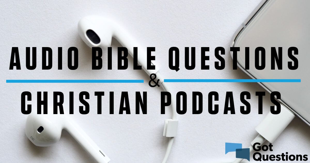 Audio Bible Questions - MP3 | GotQuestions.org