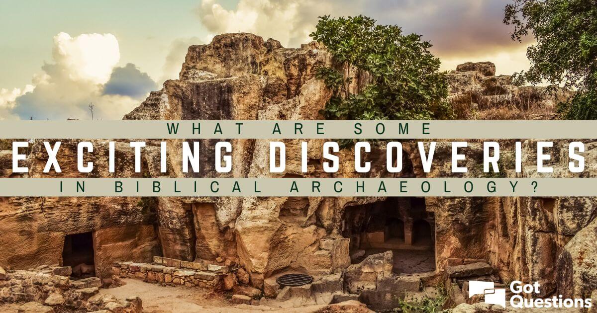 What are some exciting discoveries in biblical archaeology