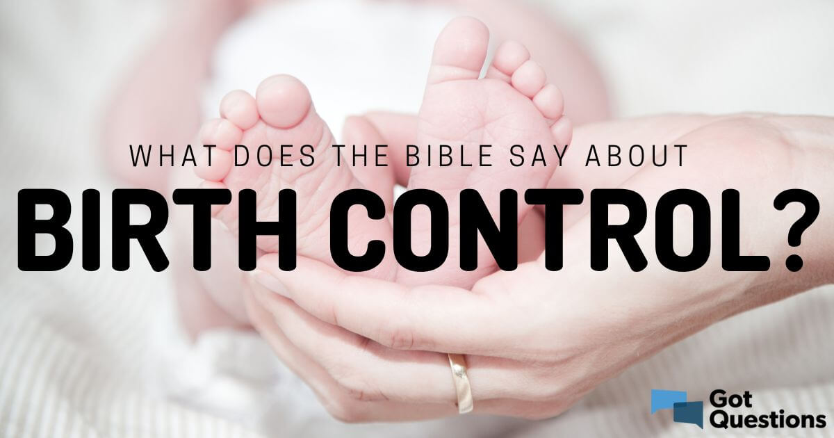  What Does The Bible Say About Birth Control Contraceptives Should 