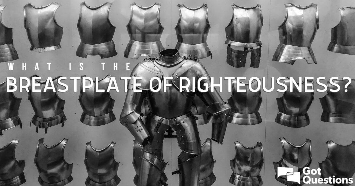 What Is The Breastplate Of Righteousness Ephesians 6 14 