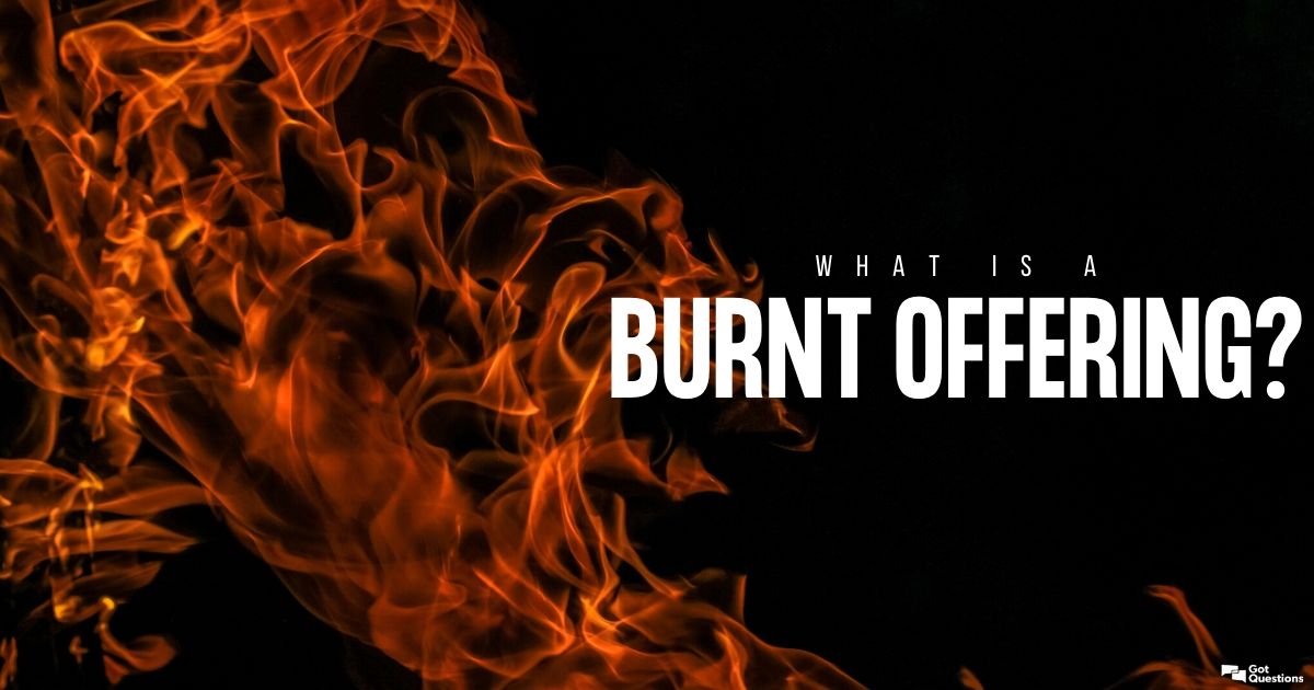 what-is-a-burnt-offering-gotquestions