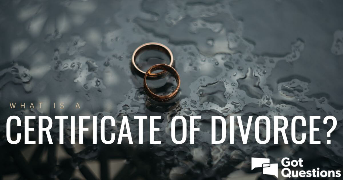 What is a certificate of divorce (Matthew 5:31)? GotQuestions org