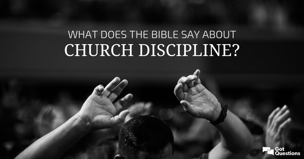 What Does The Bible Say About Church Discipline