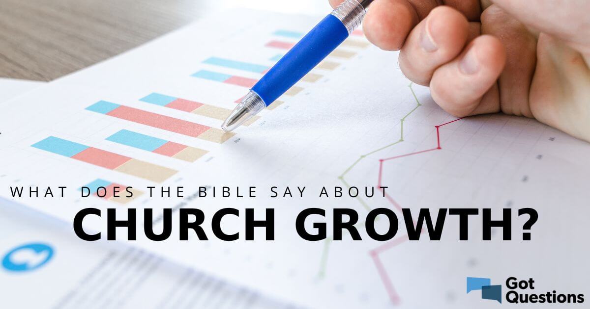 What Does The Bible Say About Church Growth? | GotQuestions.org