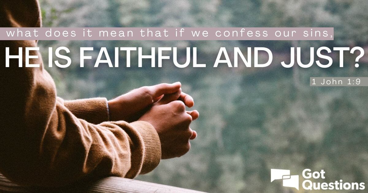 what-does-it-mean-that-if-we-confess-our-sins-he-is-faithful-and-just