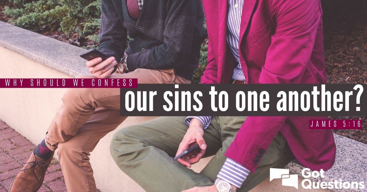 why-should-we-confess-our-sins-to-one-another-james-5-16