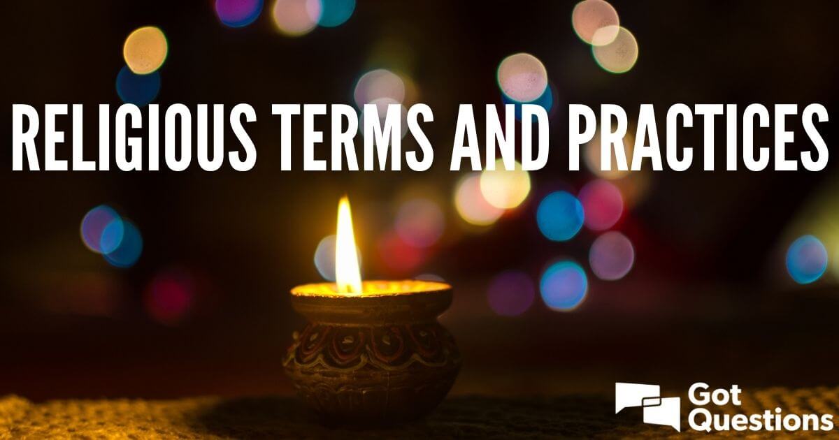 religious-terms-and-practices-article-index-gotquestions