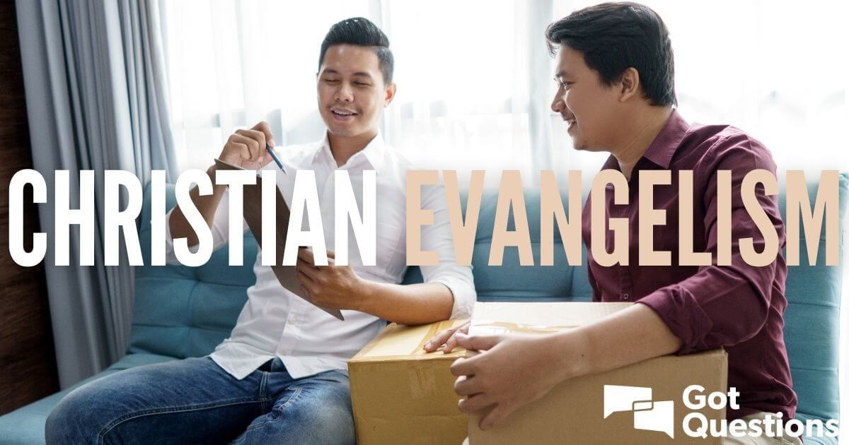 Christian Evangelism — Article Index | GotQuestions.org