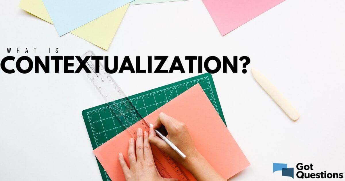 What is contextualization?