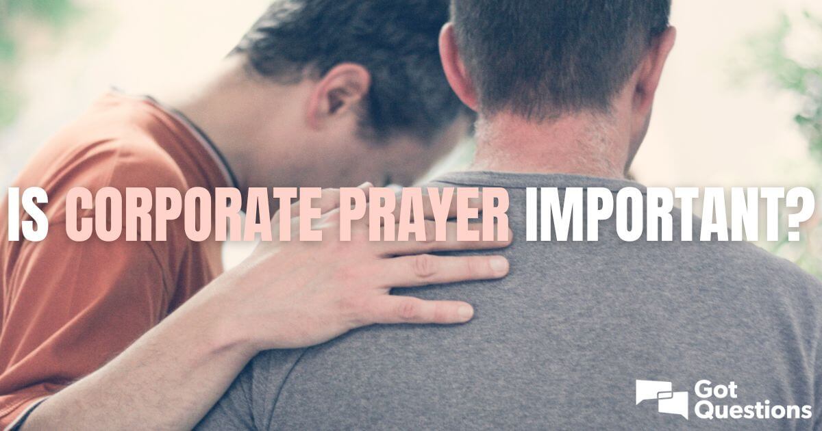prayer corporate praying important gotquestions individual alone