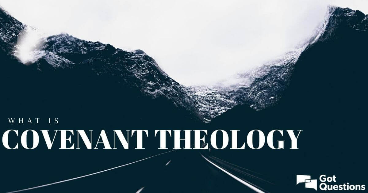 What Does Covenant Theology Mean In The Bible