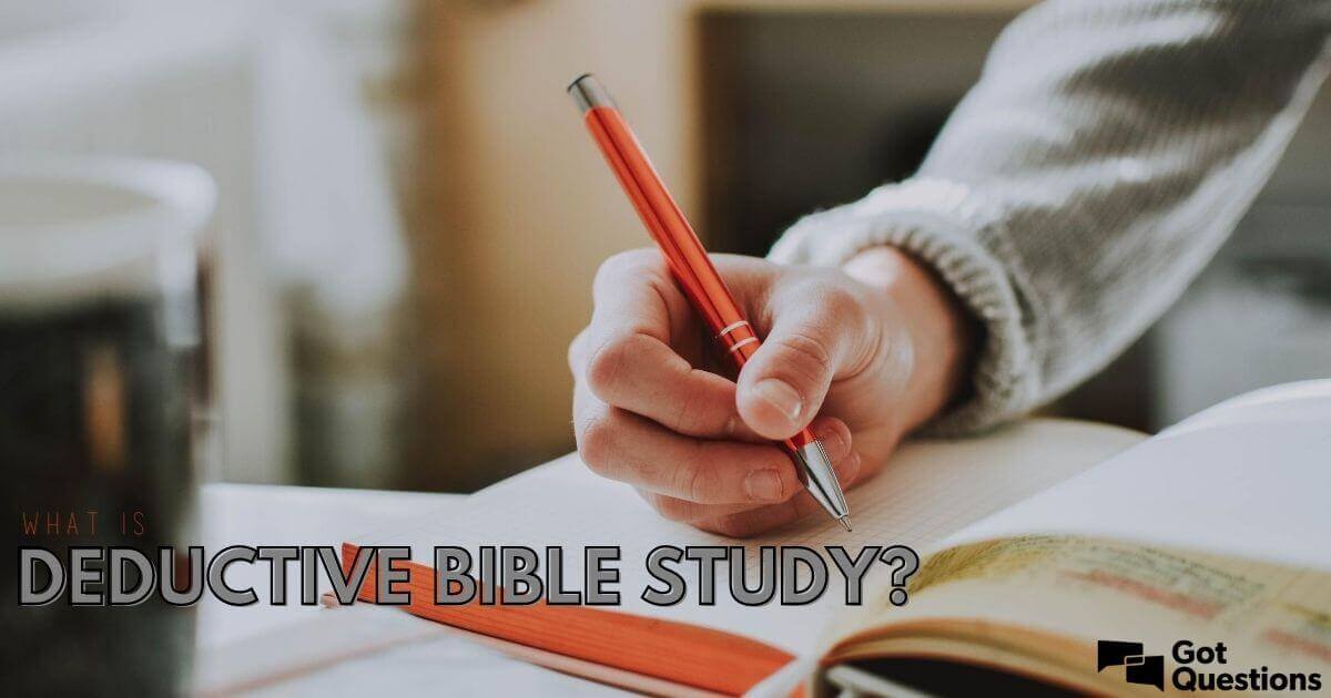 What is deductive Bible study? | GotQuestions.org