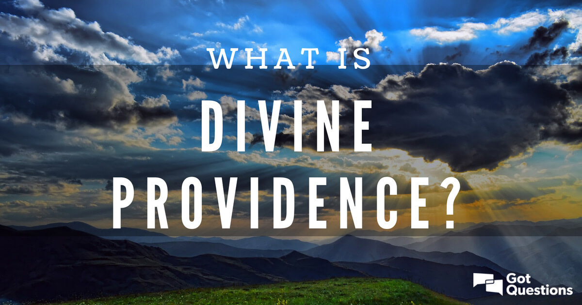 What Is Divine Providence GotQuestions