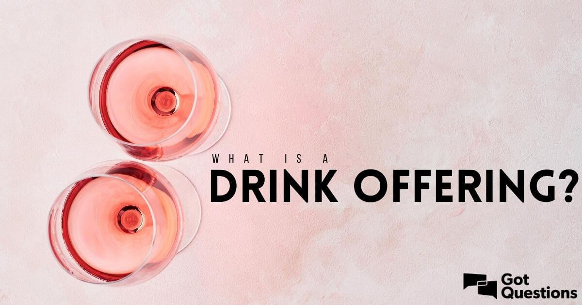 what-is-a-drink-offering-gotquestions