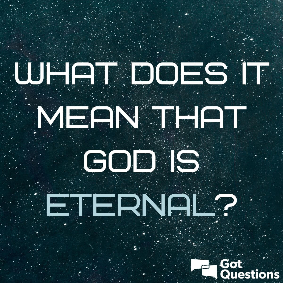 what-does-it-mean-that-god-is-eternal-gotquestions