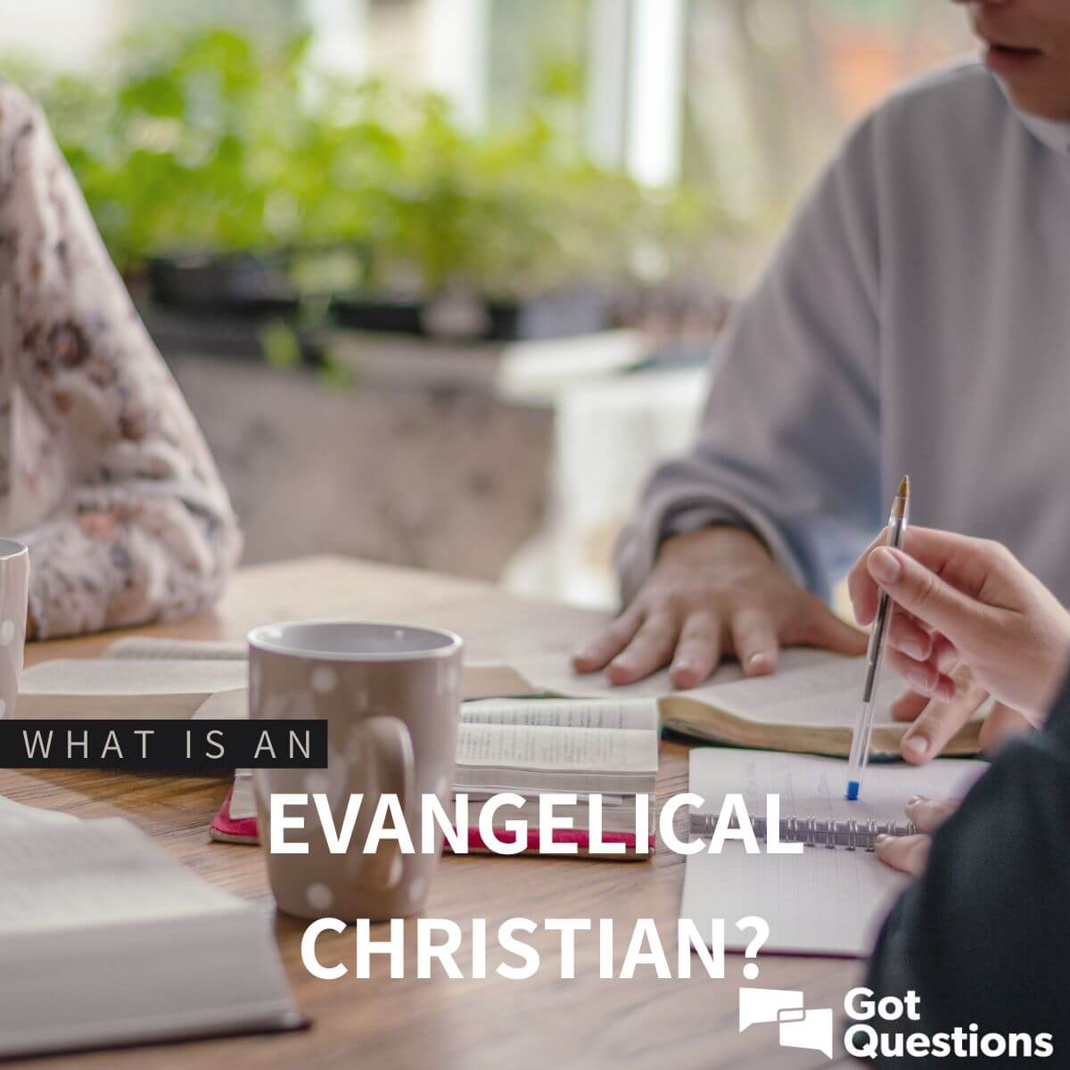 what-is-an-evangelical-christian-gotquestions