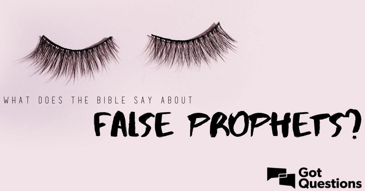 What Does The Bible Say About False Prophets GotQuestions