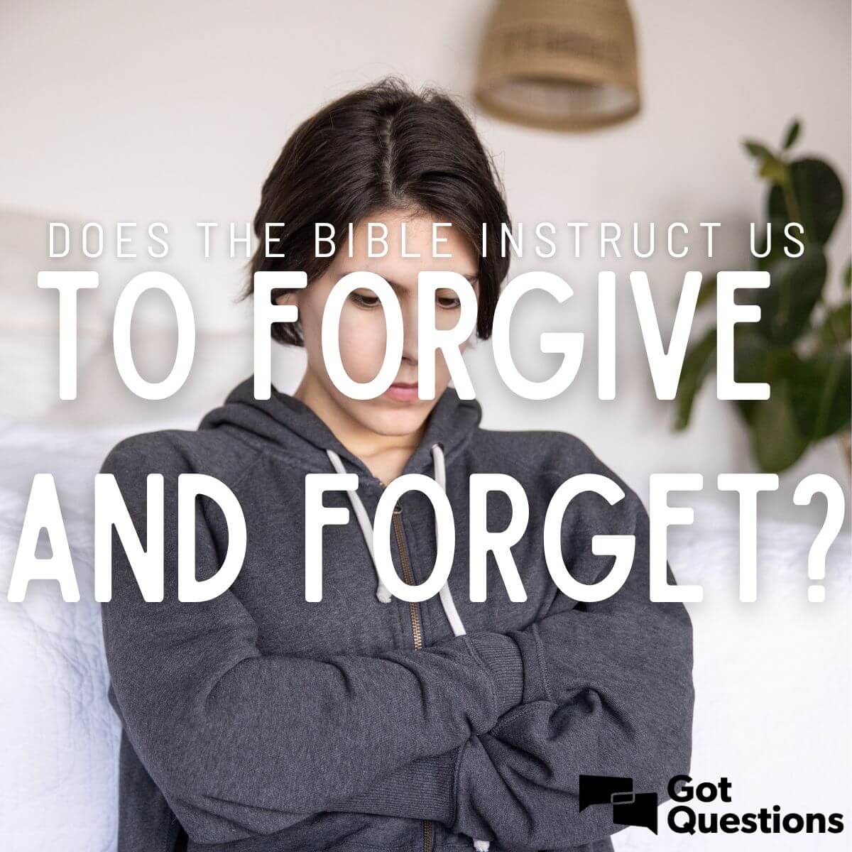 Does the Bible instruct us to forgive and forget?