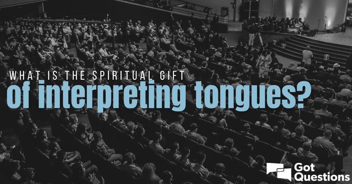 What is the spiritual gift of interpreting tongues?