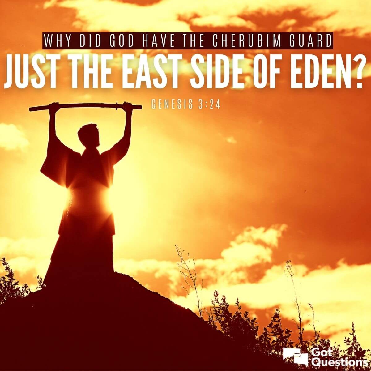 Why did God have the cherubim guard just the east side of Eden (Genesis
