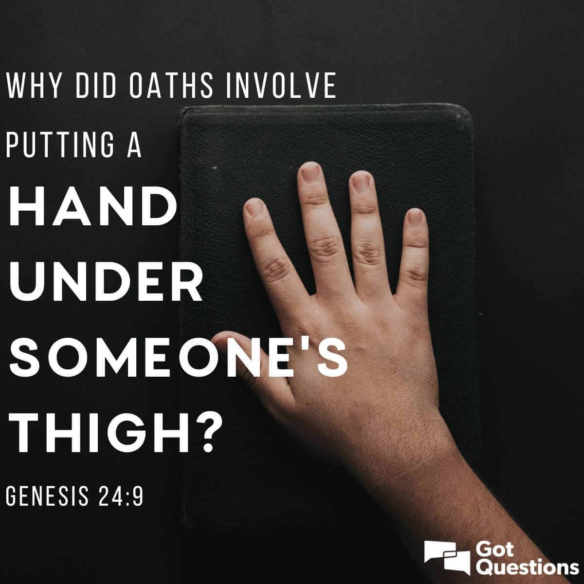 Why Did Oaths Involve Putting A Hand Under Someone s Thigh Genesis 24 