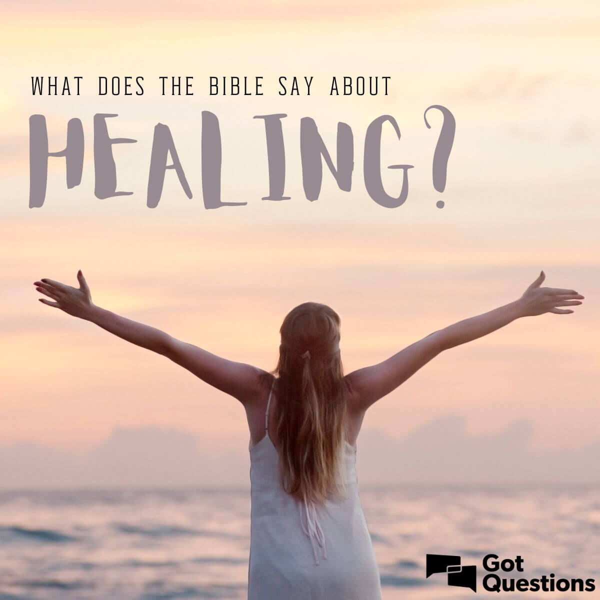 What does the Bible say about healing? | GotQuestions.org
