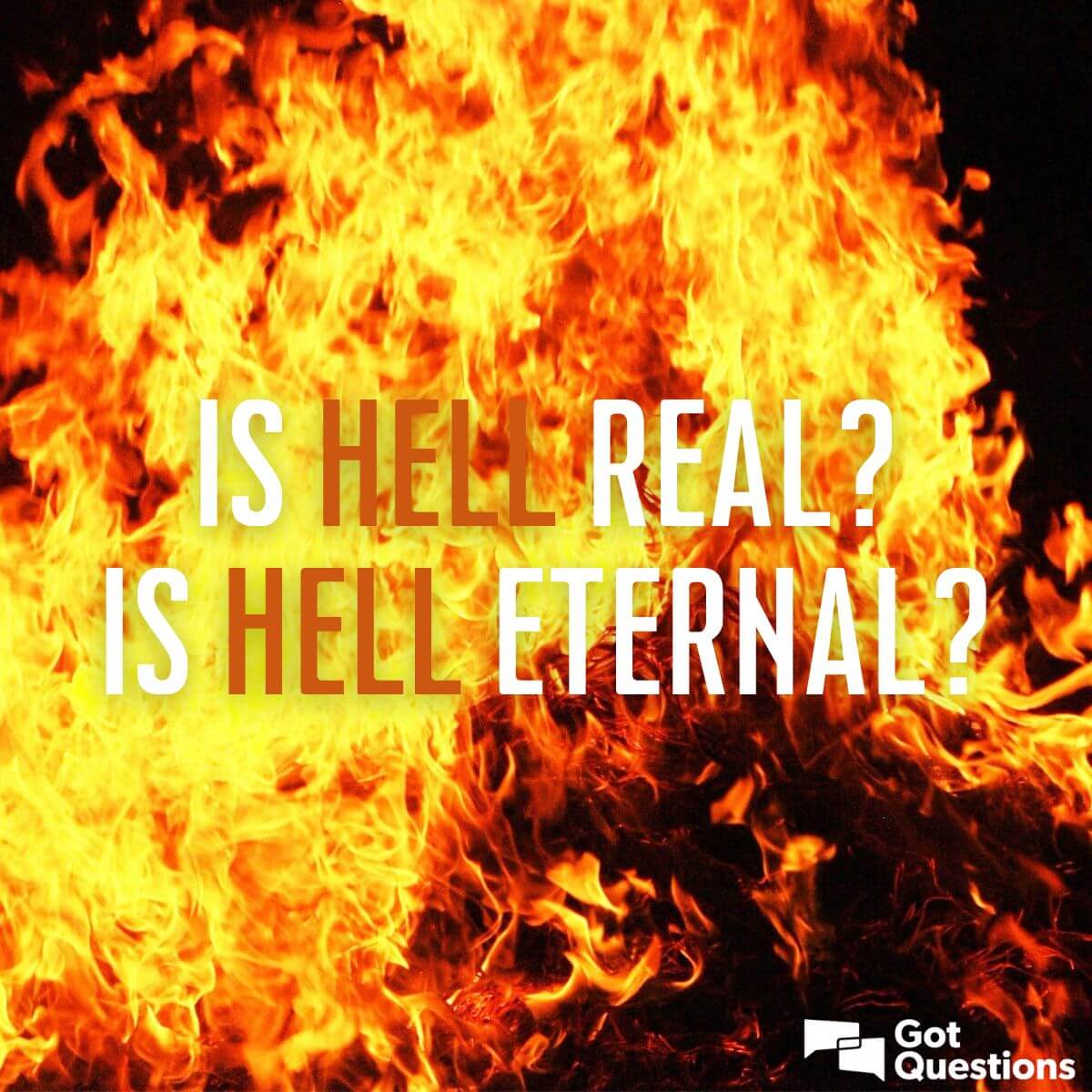 Is Hell Real Is Hell Eternal GotQuestions