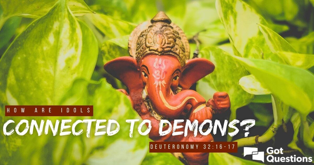 How Are Idols Connected To Demons Deuteronomy 32 16 17