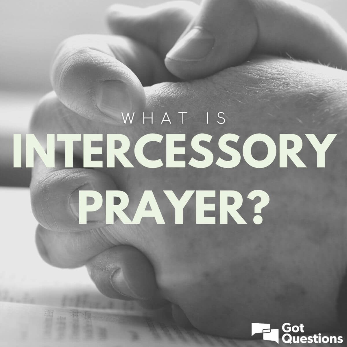 What Is Intercessory Prayer GotQuestions