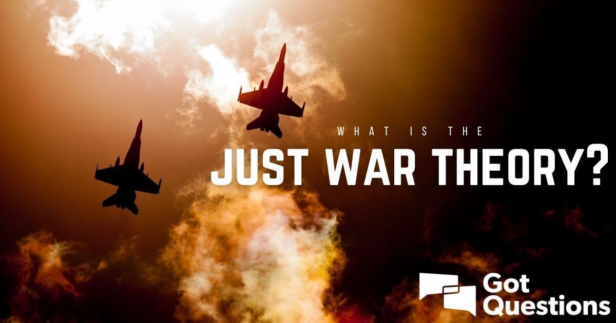 What Is The Just War Theory GotQuestions