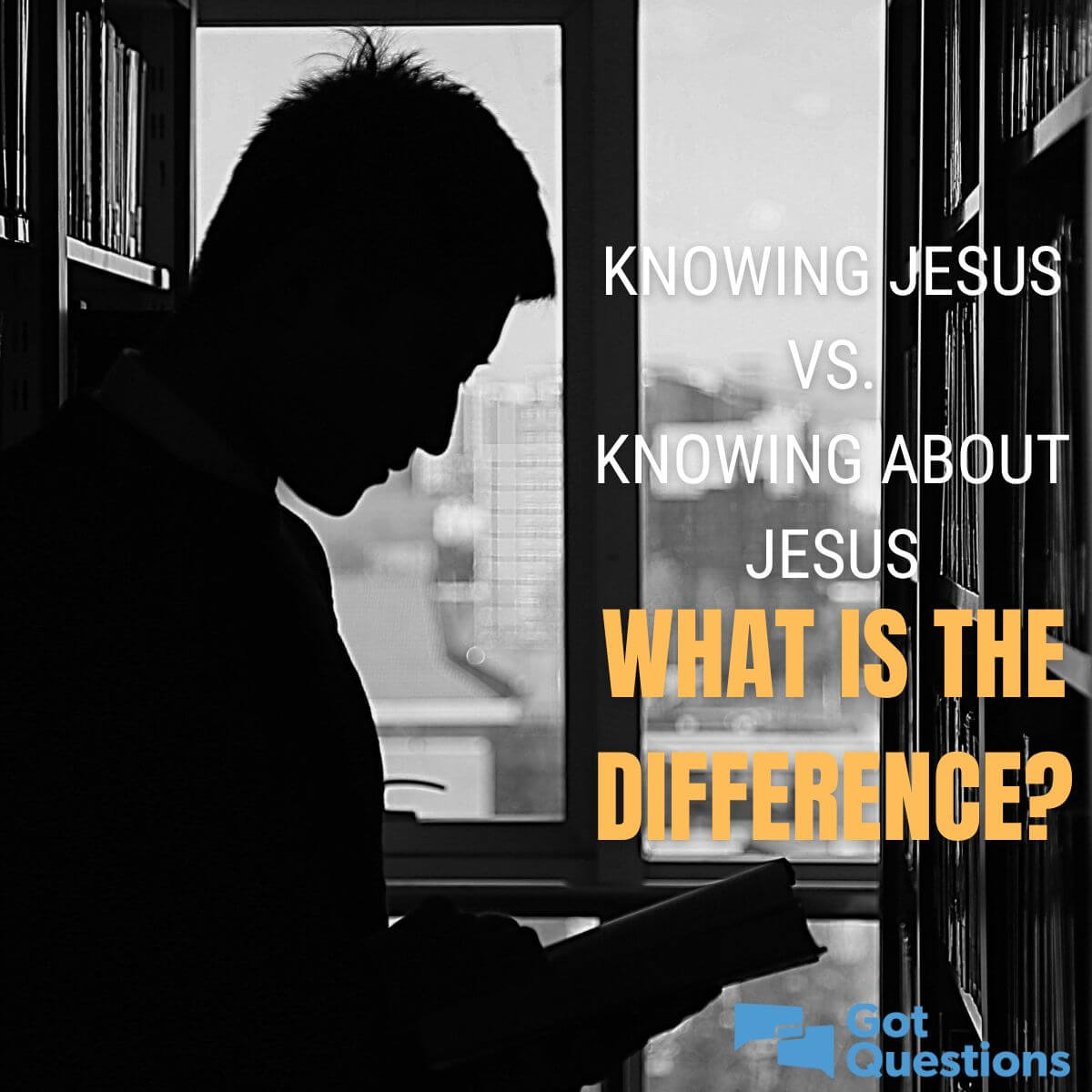 Knowing Jesus Vs Knowing About Jesus What Is The Difference