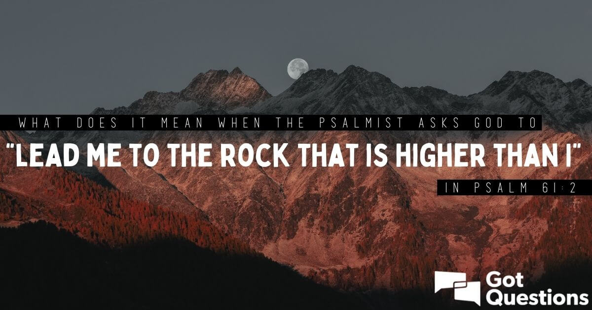Psalm 61:2 From the ends of the earth I call out to You whenever my heart  is faint. Lead me to the rock that is higher than I.