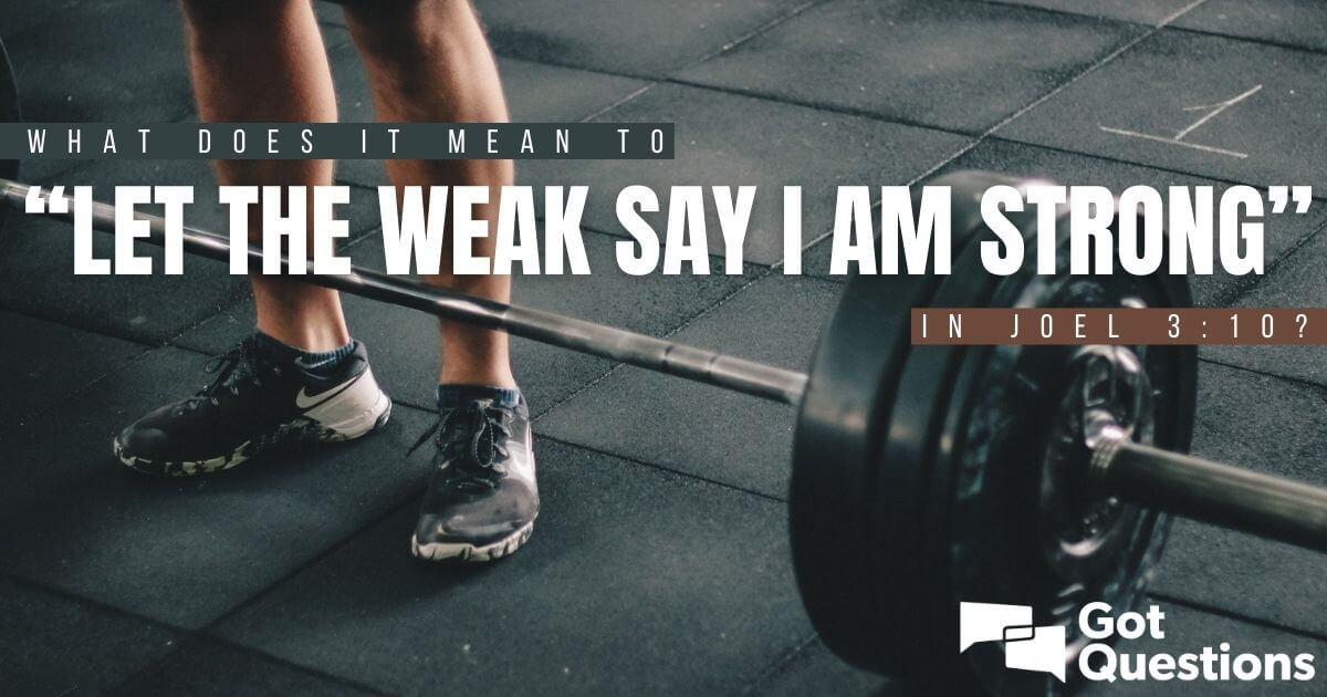 Let the weak say i am strong meaning