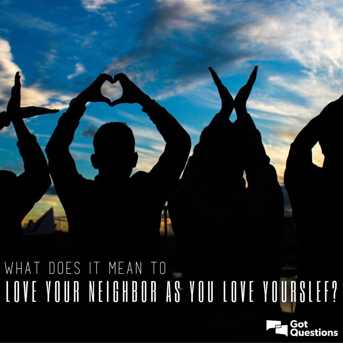 What Does It Mean To Love Your Neighbor As You Love Yourself 