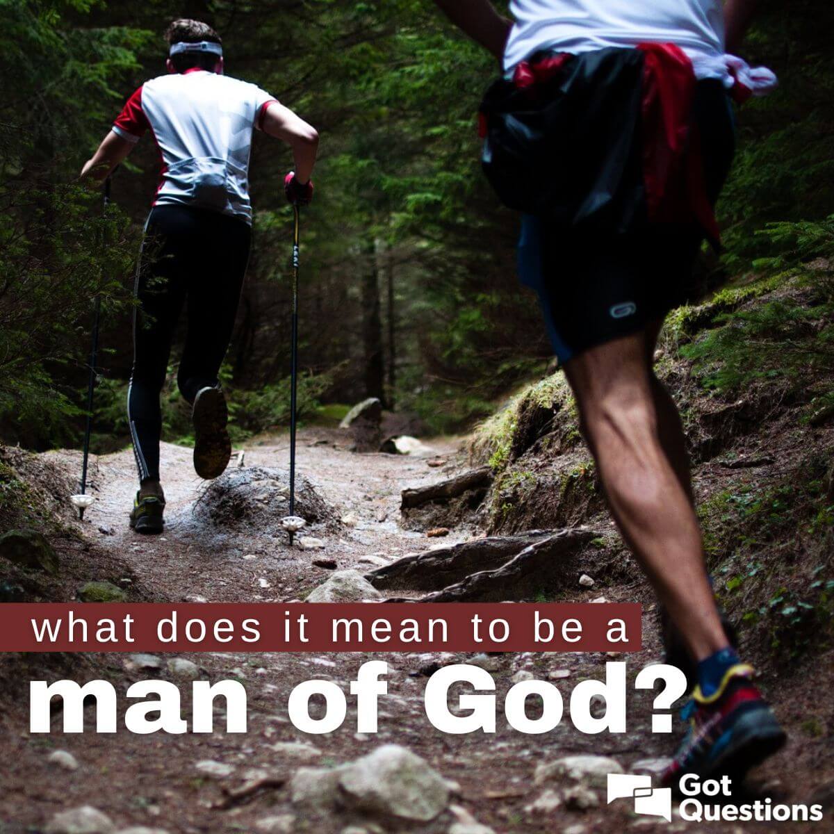 What does it mean to be a man of God? | GotQuestions.org