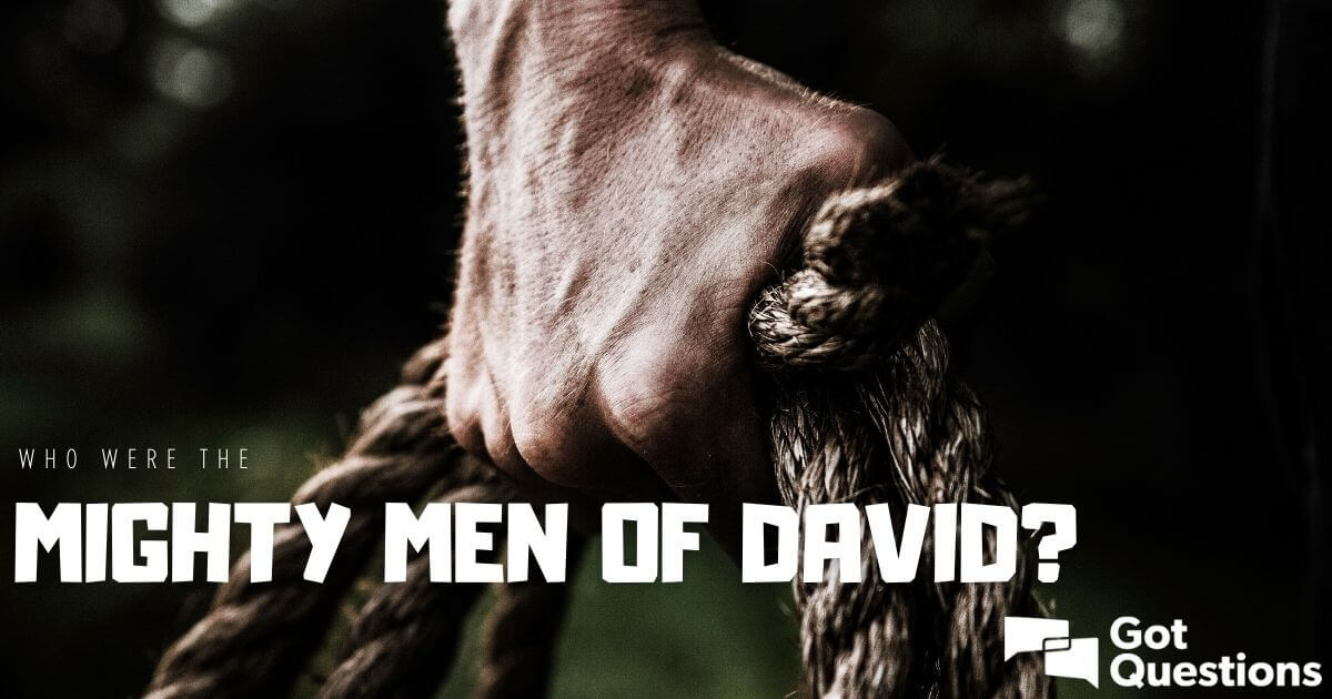 Who were the mighty men of David? | GotQuestions.org