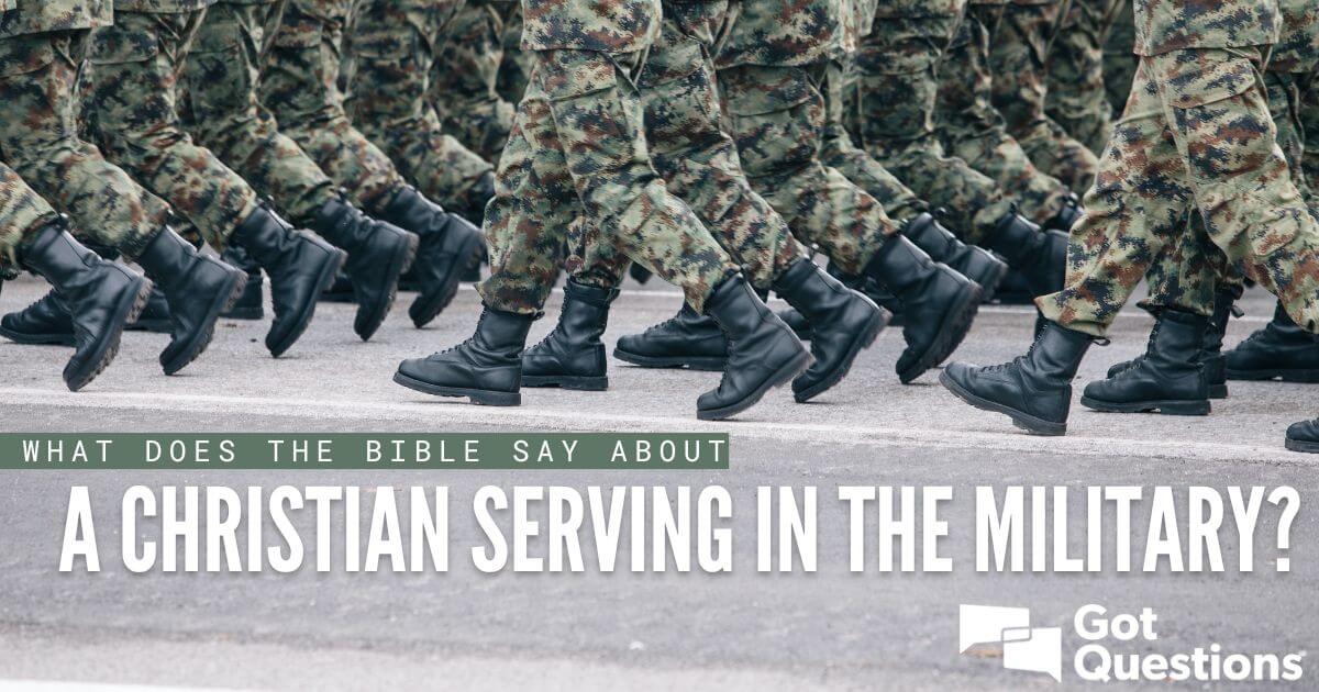 What does the Bible say about a Christian serving in the military ...