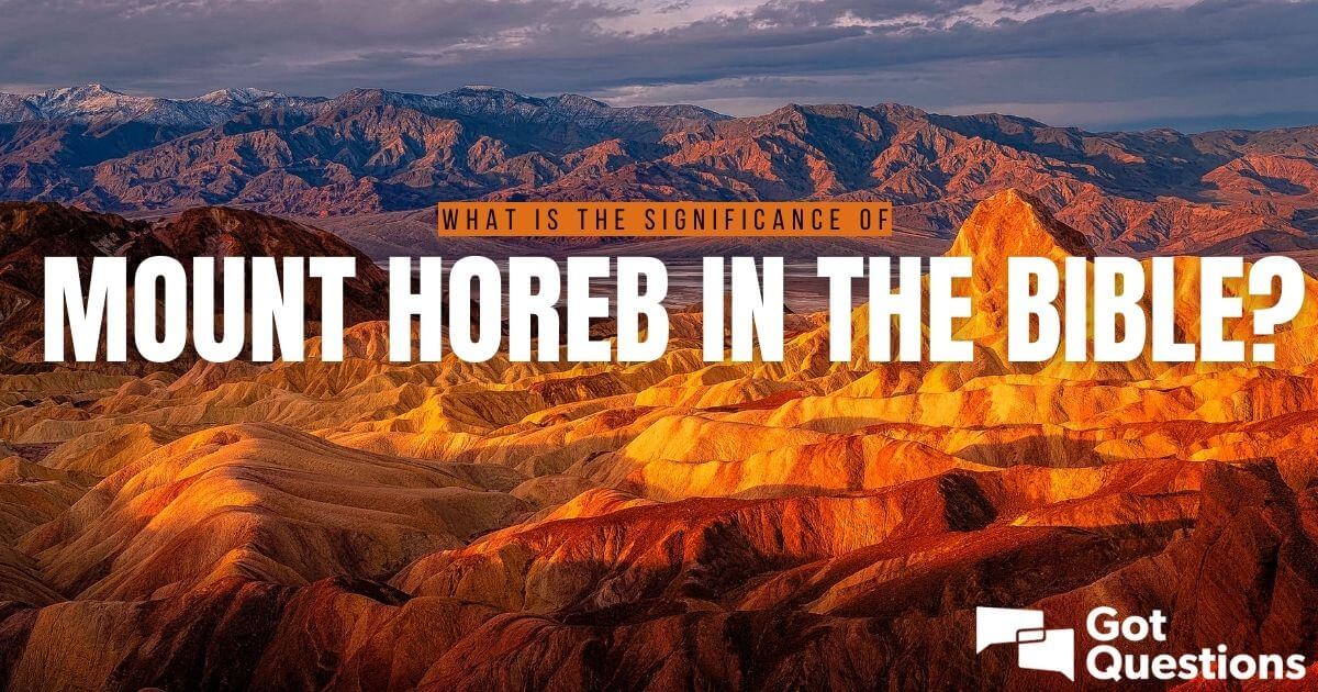 What is the significance of Mount Horeb in the Bible? | GotQuestions.org