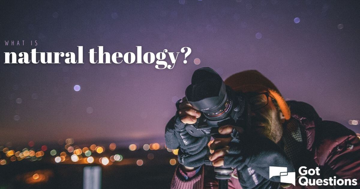 what-is-natural-theology-gotquestions